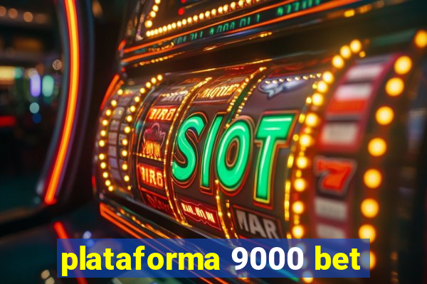 plataforma 9000 bet